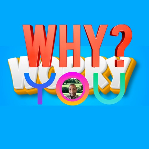 Why You Worry