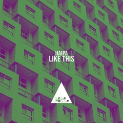 Haipa - Like This (Original Mix) Soon