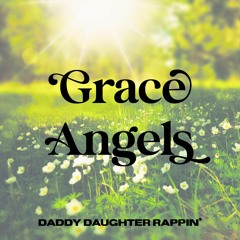 Grace Angels | Daddy Daughter Rappin'