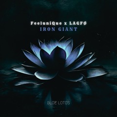 FeeluniQue, LAGFØ - Iron Giant (Original Mix)