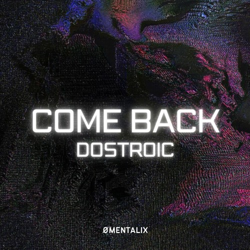 DOSTROIC - COME BACK