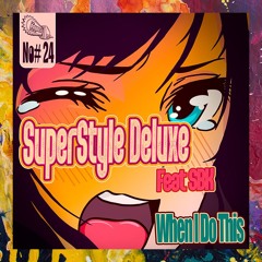 PREMIERE: SuperStyle Deluxe — When I Do This feat. SBK (Original Mix) [The Payback Project]