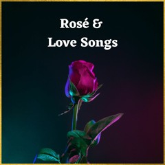 rose & love songs