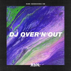 KBN Sessions 06 - DJ OVER'N'OUT