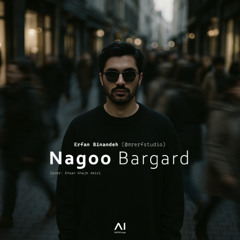Nagoo Bargard - Erfan Binandeh