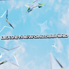 LEAVEWORLDBEHIND