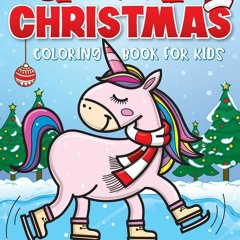 Read ebook [▶️ PDF ▶️] Unicorn Christmas Coloring Book for Kids: The B