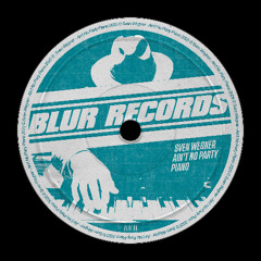 PREMIERE: Sven Wegner - Ain´t No Party Piano [Blur Records]