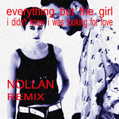 Everything But The Girl – Looking For Love (Nollan Remix)