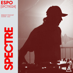 SPECTRE PODCAST : ESPO [SPCTR024]