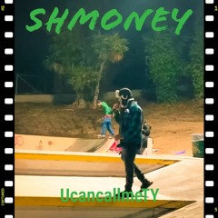 Shmoney - UcancallmeTY