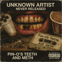Pin-O's Teeth and Meth