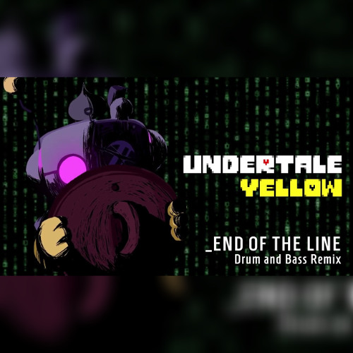 Undertale Yellow - End of the Line_ [Drum and Bass Remix by NyxTheShield]
