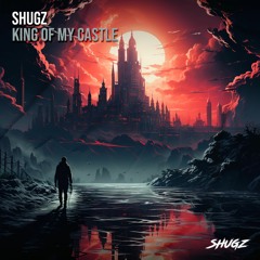 Shugz - King Of My Castle