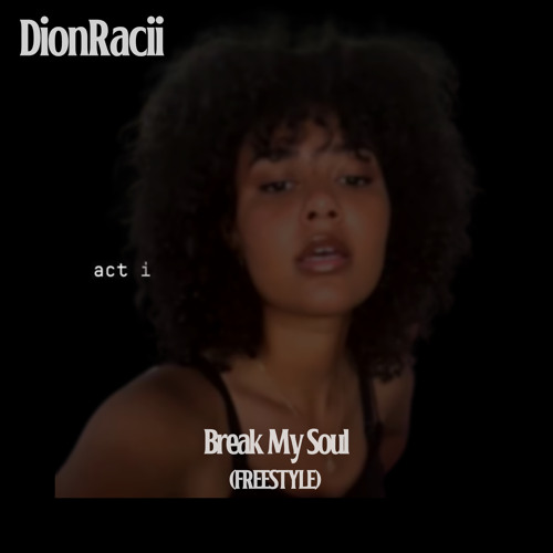 DionRacii | Break My Soul (Freestyle)