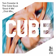 Tom Forester & The Cube Guys - Good 4 Me [Cube Recordings]