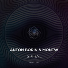 Anton Borin, Montw - Spiral (Original Mix)
