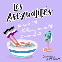 Des Nouilles & Au Lit - Mathieu, asexualité et masculinité (3/4)