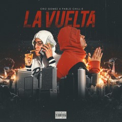 Criz Gomez  LA VUELTA Ft Pablo ChillE