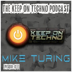 Keep On Techno Podcast 011 - Mike Turing