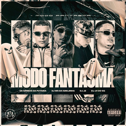 MODO FANTASMA - DJ’s JZ, WS DA IGREJINHA, JV DO SG & OS GEMEOS DA PUTARIA