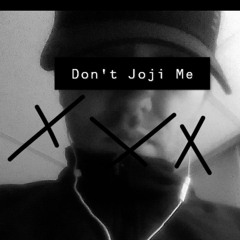 Don't Joji Me {Prod. By Ghxst)