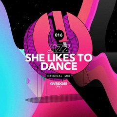 JIZZ - She Like To Dance [OVRDOSE Deep]