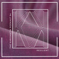 The Karismatik Podkast 94 - Resilient