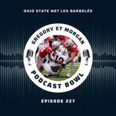 Podcast Bowl – Episode 227 : Ohio State met les barbelés