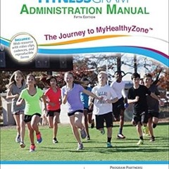 [View] [PDF EBOOK EPUB KINDLE] FitnessGram Administration Manual: The Journey to MyHealthyZone