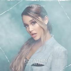 Ariana Grande - Breathin -  (Klein UK Remix)