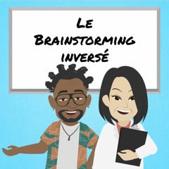 Résoudre des problèmes avec la technique du Brainstorming Inversé [3 étapes]