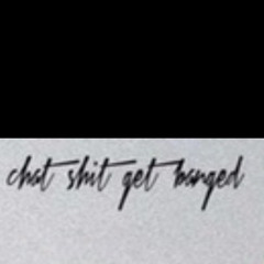 chat shit get banged