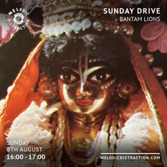 'Sunday Drive' mix for Melodic Distraction Radio, August 2021.