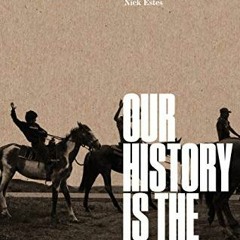 View EBOOK 📒 Our History Is the Future: Standing Rock Versus the Dakota Access Pipel