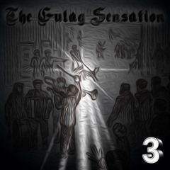 The Gulag Sensation : 3