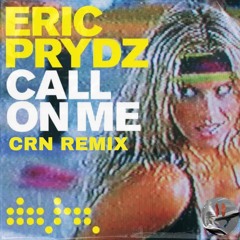 Eric Prydz - Call On Me (CRN Remix)