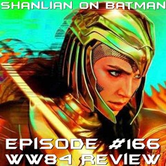 Shanlian on Batman episode 166 - WW84 Review