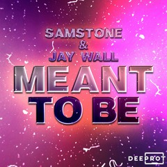 Samstone & Jay Wall - Meant To Be