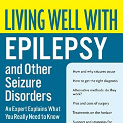 [Get] EBOOK 📪 Living Well with Epilepsy and Other Seizure Disorders: An Expert Expla