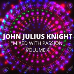 John Julius Knight "Mixed With Passion" Podcast Radio Show #4