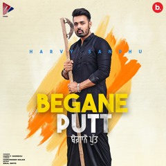 Begane Putt | Harvy Sandhu | New Punjabi Song 2021