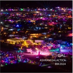 GAL @ Ashram Galactica Tuesday 2AM | Burning Man 2024