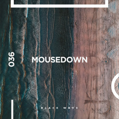Black Wave 036 - mouseDown