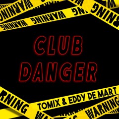 CLUB DANGER - TOMIX & EDDY DE MART