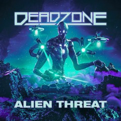 Deadzone - Alien Threat (Original Mix)