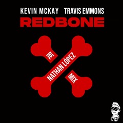 Kevin Mckay Ft. Travis Emmons - Redbone [Nathan López Remix]