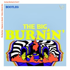 The Big Burnin (Vanni F Bootleg)