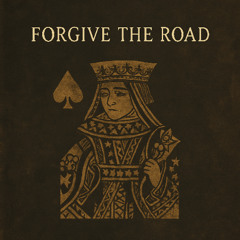 Forgive The Road