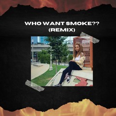 Who Want Smoke?? (REMIX)